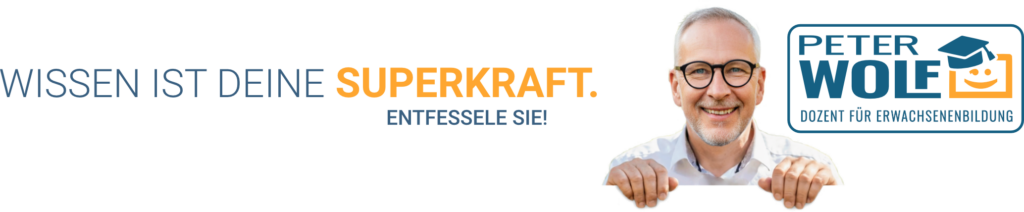 Wissen ist deine Superkraft | Peter Wolf - Dozent für Erwachsenenbildung